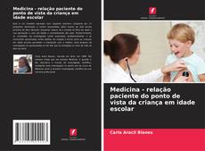 Medicina - relação paciente do ponto de vista da criança em idade escolar kitap kapağı