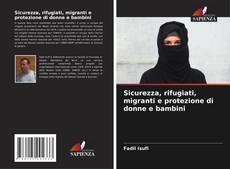 Bookcover of Sicurezza, rifugiati, migranti e protezione di donne e bambini