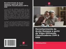 Bookcover of Reconhecimento da Acção Humana a partir de Vídeo Utilizando Classificadores SVM & KNN