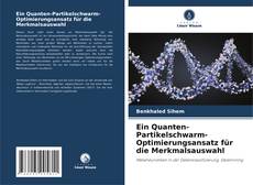 Buchcover von Ein Quanten-Partikelschwarm-Optimierungsansatz für die Merkmalsauswahl