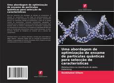 Capa do livro de Uma abordagem de optimização de enxame de partículas quânticas para selecção de características 