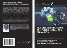 Bookcover of INVESTIGACIONES SOBRE COMPLEJOS METÁLICOS TERNARIOS