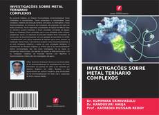 Bookcover of INVESTIGAÇÕES SOBRE METAL TERNÁRIO COMPLEXOS