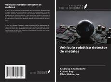 Vehículo robótico detector de metales kitap kapağı