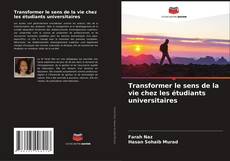 Transformer le sens de la vie chez les étudiants universitaires kitap kapağı