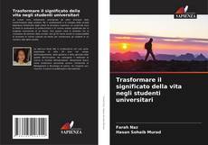 Couverture de Trasformare il significato della vita negli studenti universitari