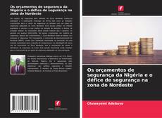 Portada del libro de Os orçamentos de segurança da Nigéria e o défice de segurança na zona do Nordeste