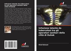 Bookcover of Infezione latente da tubercolosi tra gli operatori sanitari della città di Duhok
