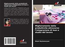 Bookcover of Miglioramento della produttività attraverso l'integrazione di lean e studio del lavoro