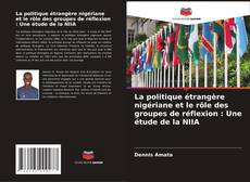 Обложка La politique étrangère nigériane et le rôle des groupes de réflexion : Une étude de la NIIA