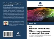 Buchcover von Die Konstruktionsprinzipien des Umwandlungsprozesses für ein Elektrofahrzeug