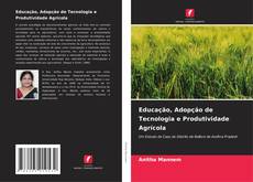 Обложка Educação, Adopção de Tecnologia e Produtividade Agrícola