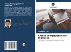 Copertina di Chinas Energiepolitik für Biomasse