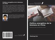 Bookcover of Política energética de la biomasa en China