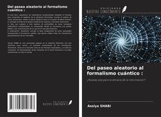 Bookcover of Del paseo aleatorio al formalismo cuántico :