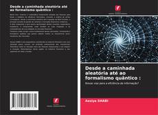 Bookcover of Desde a caminhada aleatória até ao formalismo quântico :