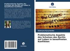 Buchcover von Problematische Aspekte des Schutzes des Rechts auf Leben in bewaffneten Konflikten