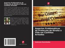 Bookcover of Aspectos Problemáticos da Protecção do Direito à Vida em Conflitos Armados