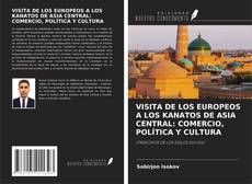 Buchcover von VISITA DE LOS EUROPEOS A LOS KANATOS DE ASIA CENTRAL: COMERCIO, POLÍTICA Y CULTURA