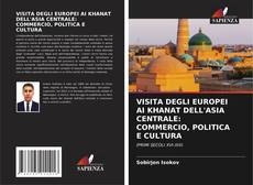 Bookcover of VISITA DEGLI EUROPEI AI KHANAT DELL'ASIA CENTRALE: COMMERCIO, POLITICA E CULTURA