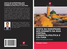 Capa do livro de VISITA DA EUROPEANS AOS KHANATS DA ÁSIA CENTRAL COMÉRCIO,POLÍTICA E CULTURA 