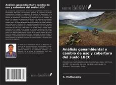 Bookcover of Análisis geoambiental y cambio de uso y cobertura del suelo LUCC