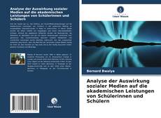 Portada del libro de Analyse der Auswirkung sozialer Medien auf die akademischen Leistungen von Schülerinnen und Schülern