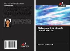 Bookcover of Sistema a lima singola in endodonzia