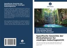 Buchcover von Spezifische Gewichte der Risikofaktoren für niedriges Geburtsgewicht