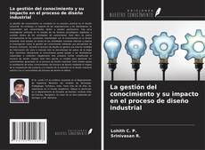 La gestión del conocimiento y su impacto en el proceso de diseño industrial kitap kapağı