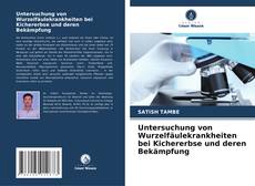 Buchcover von Untersuchung von Wurzelfäulekrankheiten bei Kichererbse und deren Bekämpfung