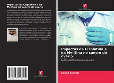 Buchcover von Impactos da Cisplatina e da Melitina no cancro do ovário