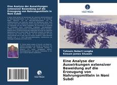 Eine Analyse der Auswirkungen extensiver Beweidung auf die Erzeugung von Nahrungsmitteln in Noni Subdi kitap kapağı