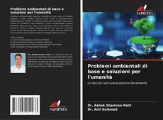 Bookcover of Problemi ambientali di base e soluzioni per l'umanità