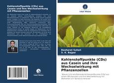 Kohlenstoffpunkte (CDs) aus Casein und ihre Wechselwirkung mit Pflanzenzellen kitap kapağı