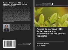 Capa do livro de Puntos de carbono (CD) de la caseína y su interacción con las células vegetales 