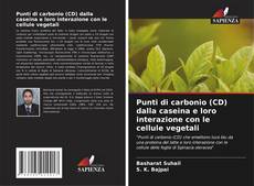 Bookcover of Punti di carbonio (CD) dalla caseina e loro interazione con le cellule vegetali