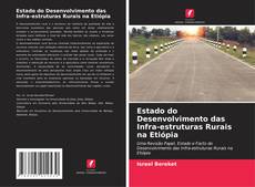 Copertina di Estado do Desenvolvimento das Infra-estruturas Rurais na Etiópia