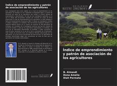 Bookcover of Índice de emprendimiento y patrón de asociación de los agricultores