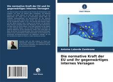 Buchcover von Die normative Kraft der EU und ihr gegenwärtiges internes Versagen