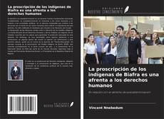 Bookcover of La proscripción de los indígenas de Biafra es una afrenta a los derechos humanos