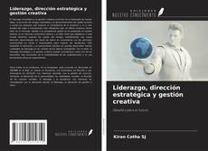 Bookcover of Liderazgo, dirección estratégica y gestión creativa