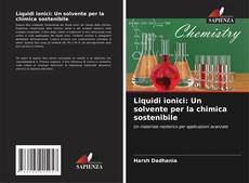 Liquidi ionici: Un solvente per la chimica sostenibile kitap kapağı