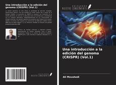 Copertina di Una introducción a la edición del genoma (CRISPR) (Vol.1)