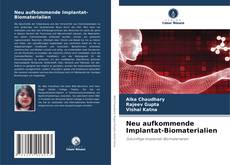 Neu aufkommende Implantat-Biomaterialien kitap kapağı