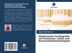 Medizinische Fachbegriffe auf Griechisch, Latein und Kommunikationsstrategien kitap kapağı