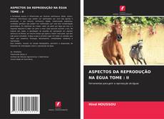 Bookcover of ASPECTOS DA REPRODUÇÃO NA ÉGUA TOME : II