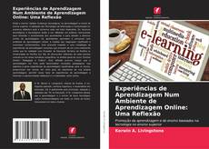 Bookcover of Experiências de Aprendizagem Num Ambiente de Aprendizagem Online: Uma Reflexão