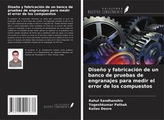 Capa do livro de Diseño y fabricación de un banco de pruebas de engranajes para medir el error de los compuestos 