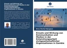 Portada del libro de Einsatz und Wirkung von Kommunikation und Medien in der Entwicklungsarbeit zivilgesellschaftlicher Organisationen in Gambia